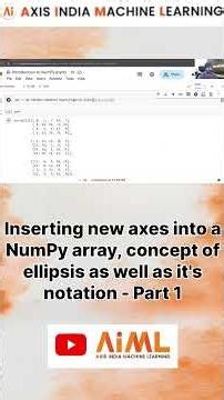 Inserting new axes into a NumPy array, concept of ellipsis as well as it's notation #numpy #python
