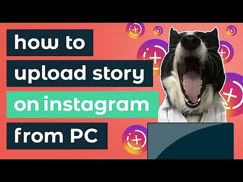 How to upload a Story on Instagram from PC or desktop (2 good methods and 1 EVIL one)