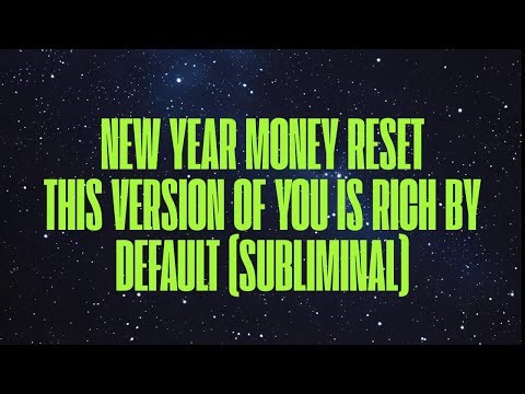 NEW YEAR MONEY RESET: THIS VERSION OF YOU IS RICH BY DEFAULT (SUBLIMINAL)