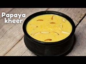 Papaya kheer | Delicious Green Papaya Dessert Recipe