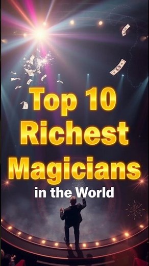 🔮 Top 10 Richest Magicians in the World| Who is the wealthiest Magician? | magicians in the world