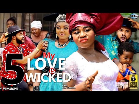 MY LOVE IS WICKED (COMPLETE SEASON) - DESTINY ETIKO 2022 Latest Nigerian Nollywood Movie
