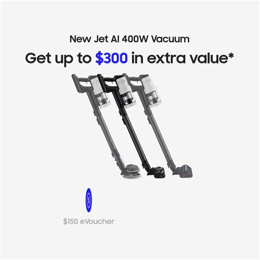 Get a $150 eVoucher when you order the new Bespoke Jet AI 400W Vacuum. Plus, get $150 off when you trade-up.* *T&Cs apply. Eligible products only. Offer ends 25 May 2025. | Samsung | Facebook