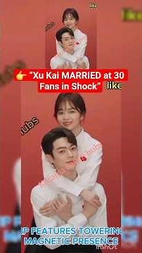 👉 “Xu Kai’s Marriage at 30 Breaks the Internet