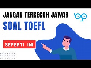 Pastikan Tidak Terkecoh Menjawab Soal TOEFL Seperti Ini (BenPinter)
