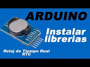 Installing libraries on Arduino: Real Time Clock (RTC) DS1307, DS3231, PCF8523 and PCF8563