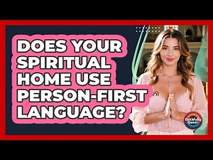Does Your Spiritual Home Use Person-First Language?