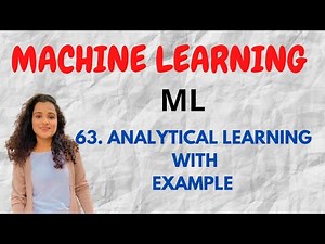 #63 Analytical Learning with Example |ML|