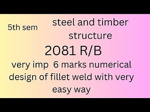 5th sem 2081 numerical design of fillet weld with easy way ( design of steel and timber structure)