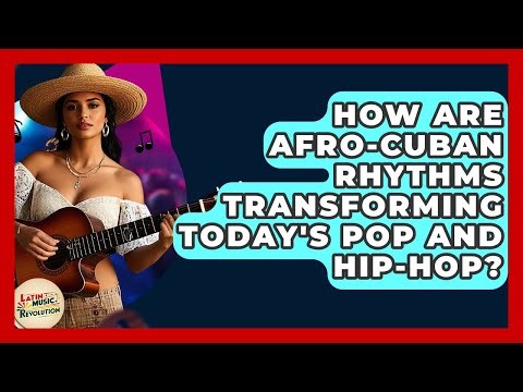 How Are Afro-Cuban Rhythms Transforming Today's Pop And Hip-hop? - Latin Music Revolution