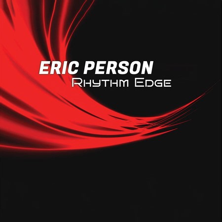 Eric Person Presents ‘Rhythm Edge’ Out October 1, 2024
