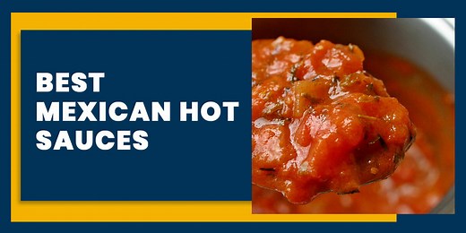 5 Best Mexican Hot Sauces (with recipes) To Spice Up Your Food - Mexican Candy