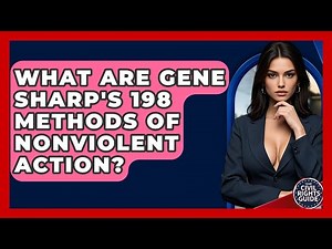 What Are Gene Sharp's 198 Methods Of Nonviolent Action? - Your Civil Rights Guide