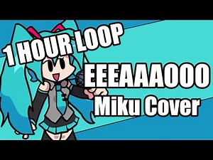 EEEAAAOOO MIKU COVER 1 HOUR | eyehateP| Hatsune Miku | FNF
