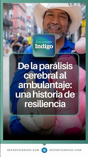 From Cerebral Palsy to Street Vending: A Story of Resilience | Reporte Indigo