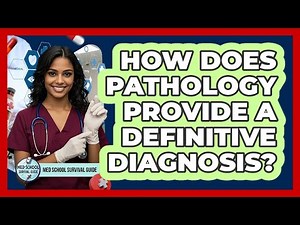 How Does Pathology Provide A Definitive Diagnosis? - Med School Survival Guide