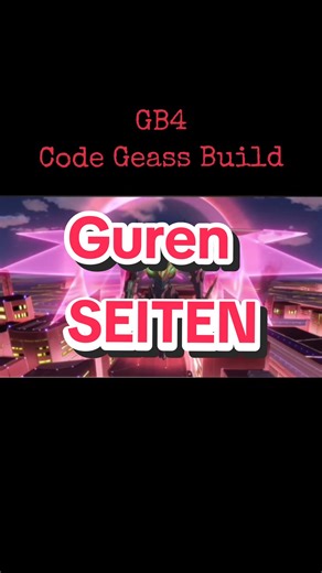 Gundam Breaker 4 Code Geass Guren SEITEN Build Guide
