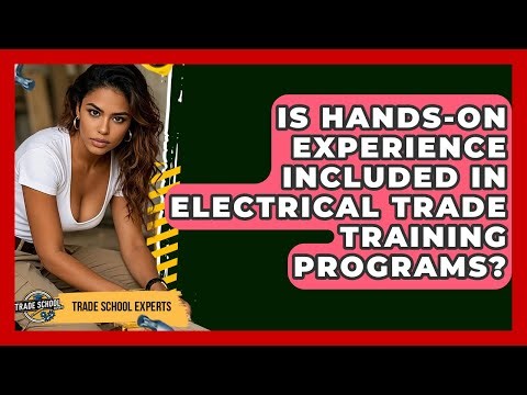 Is Hands-On Experience Included in Electrical Trade Training Programs? - Trade School Experts