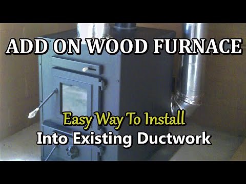 How to Install a ADD ON WOOD FURNACE. The do's and Don'ts on installation