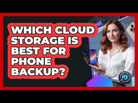 Which Cloud Storage Is Best For Phone Backup?
