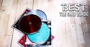 6 Best Tile Saw Blades reviewed for wet & dry, marble, granite, stone & more
