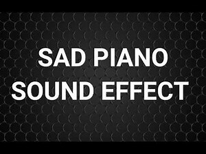 Sad Piano Sound Effect