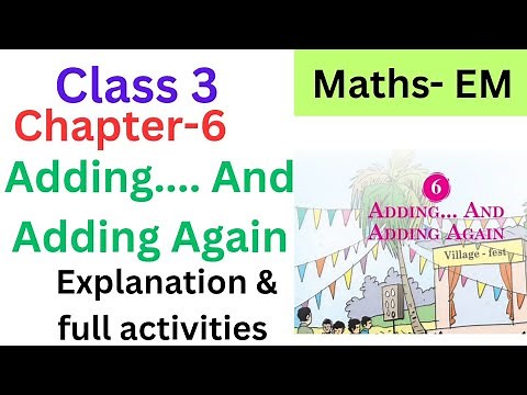 Class 3 maths EM chapter 6 Adding.. and adding again explanation and full Activities