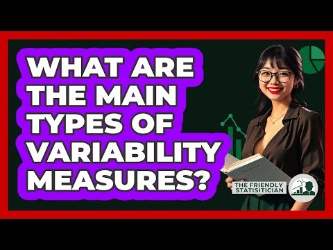 What Are The Main Types Of Variability Measures?