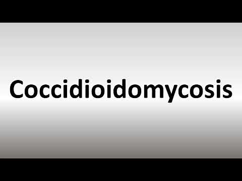 How to Pronounce Coccidioidomycosis