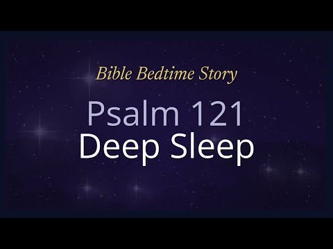 Psalm 121 — The Lord Who Keeps You for Deep Sleep | Bible Bedtime Story | 30 Minutes