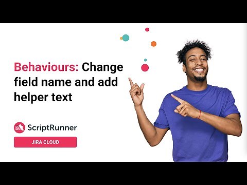4. Behaviours demo: Change field name and add helper text with ScriptRunner for Jira Cloud