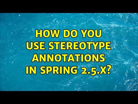 How do you use stereotype annotations in Spring 2.5.x? (3 Solutions!!)