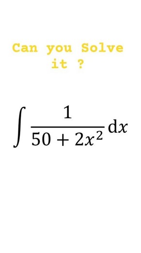 How to Solve ∫ 1 / (50 + 2x²) dx in 1 Minute | Integration Made Easy