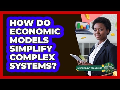 How Do Economic Models Simplify Complex Systems?