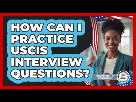 How Can I Practice USCIS Interview Questions?