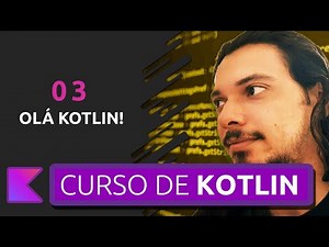CURSO DE KOTLIN PARA INICIANTES - PRIMEIRO PROGRAMA KOTLIN | COMPILAÇÃO #03