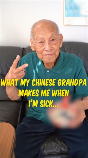 How my Chinese grandpa cares for me through food when I’m sick