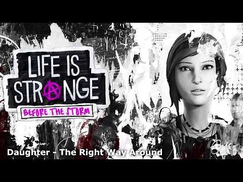 Daughter - The Right Way Around (Life is Strange: Before The Storm)