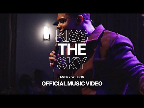 Avery Wilson - Kiss The Sky (Official Video)