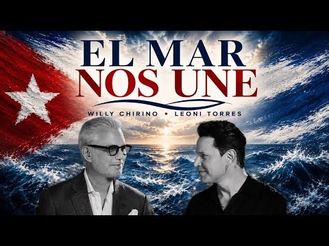 WILLY CHIRINO & LEONI TORRES - EL MAR NOS UNE (Video Oficial)