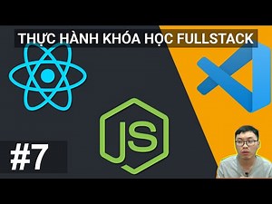 #7. Step 5 - Viết API Login với Node.js | Tự Học FullStack React/Node.JS Dành Cho Beginners
