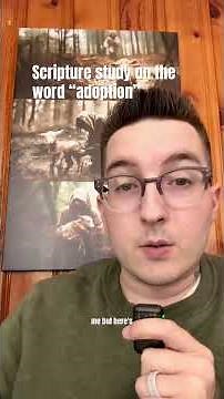Scripture study on the word “adoption” - this is beautiful!