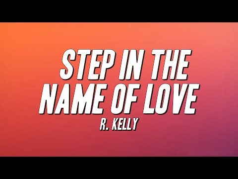 R. Kelly - Step In the Name of Love (Lyrics)