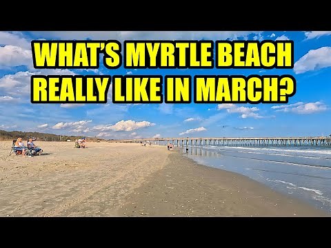 What's Myrtle Beach REALLY Like in MARCH? Crowds? What's Open & Closed? Events? Weather?