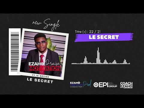Le Secret (+) #22- Ezaho Praise @CoachEzaho @EzahoPreventInternational