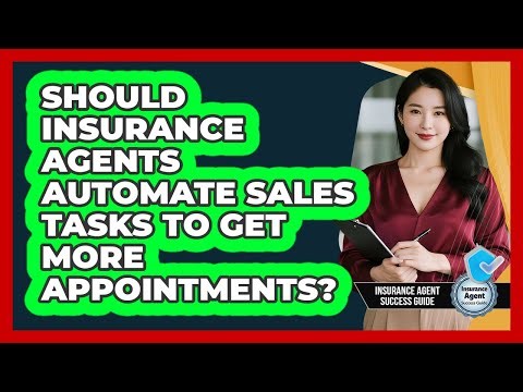 Should Insurance Agents Automate Sales Tasks To Get More Appointments?