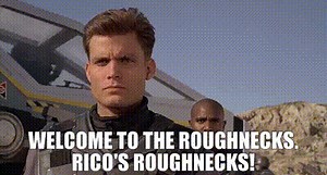 - Welcome to the Roughnecks. - Rico's Roughnecks!