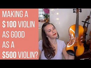 Can I make a $100 violin sound as good as a $500 violin???