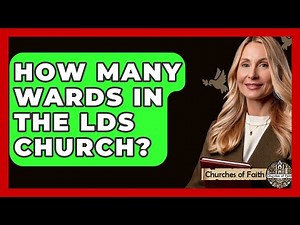 How Many Wards In The LDS Church? - Churches Of Faith