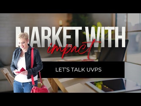 Let’s Talk UVPs aka Your Unique Value Proposition